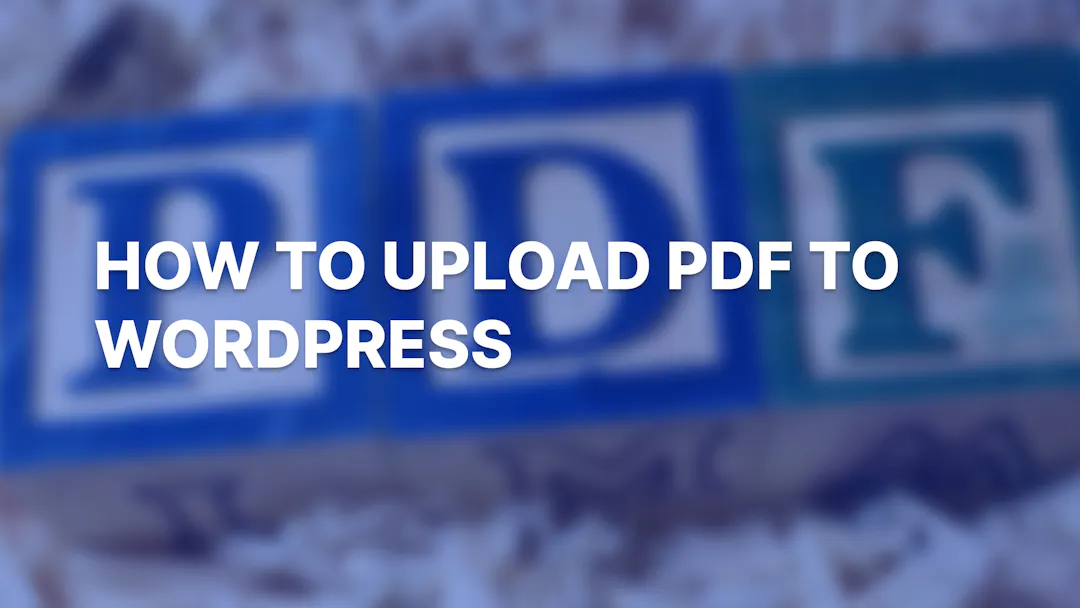 How to Upload PDF to WordPress (step-by-step)