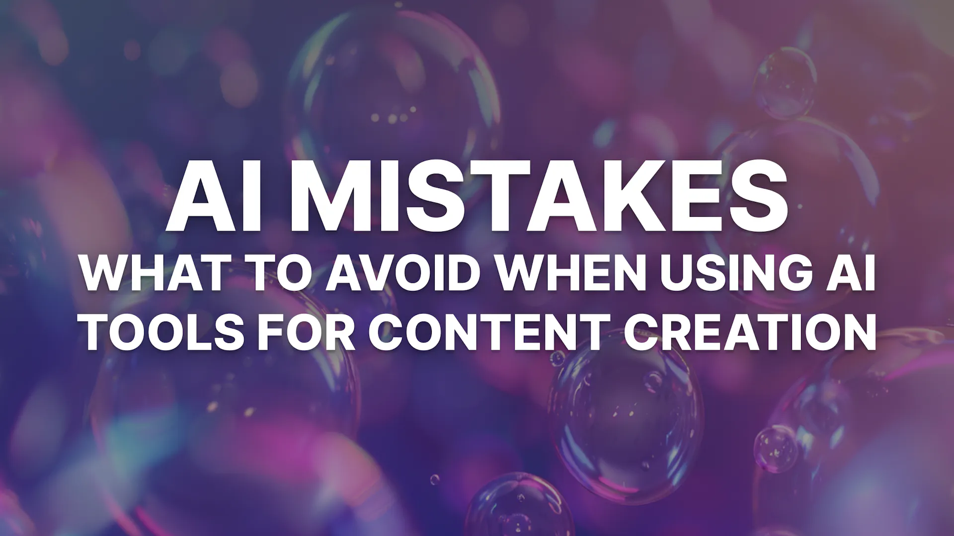 7 AI Blogging Mistakes to Avoid (When Using AI Tools for Content Creation)